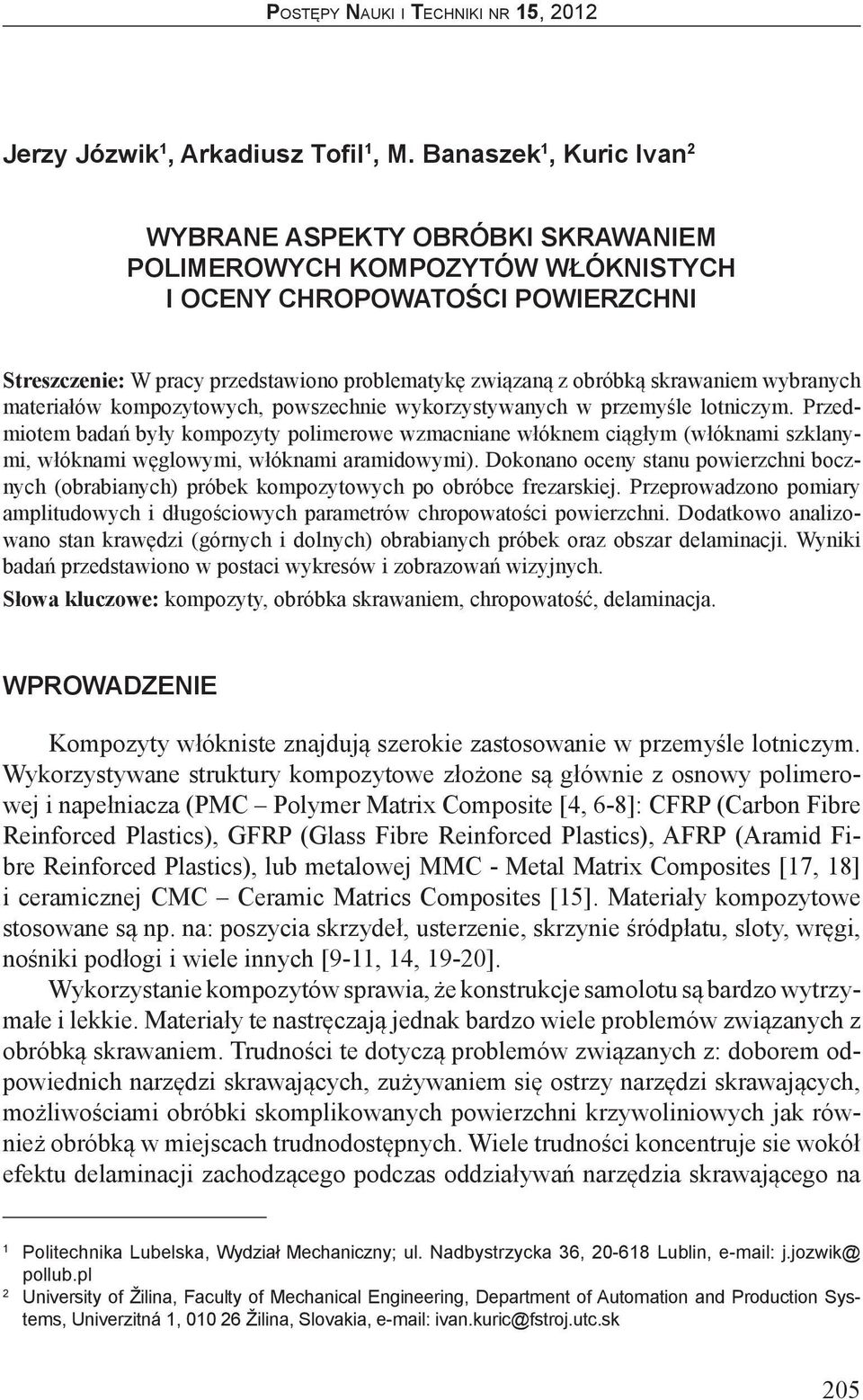 skrawaniem wybranych materiałów kompozytowych, powszechnie wykorzystywanych w przemyśle lotniczym.