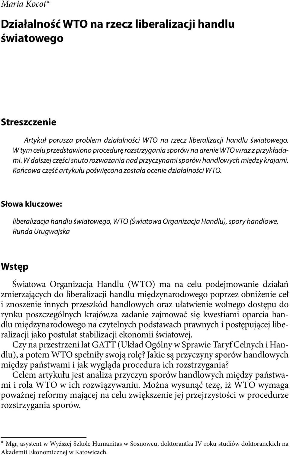 Końcowa część artykułu poświęcona została ocenie działalności WTO.