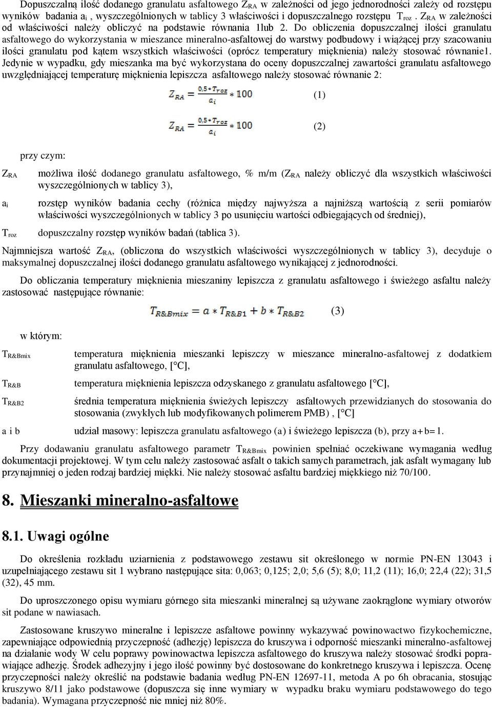 Do obliczenia dopuszczalnej ilości granulatu asfaltowego do wykorzystania w mieszance mineralno-asfaltowej do warstwy podbudowy i wiążącej przy szacowaniu ilości granulatu pod kątem wszystkich