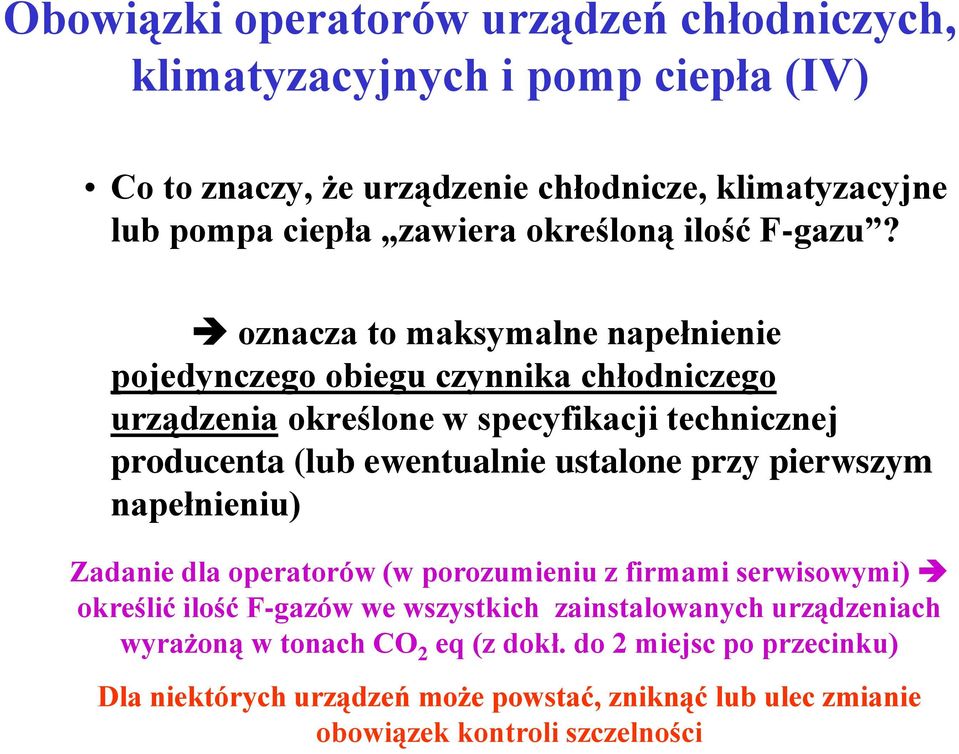 oznacza to maksymalne napełnienie pojedynczego obiegu czynnika chłodniczego urządzenia określone w specyfikacji technicznej producenta (lub ewentualnie ustalone