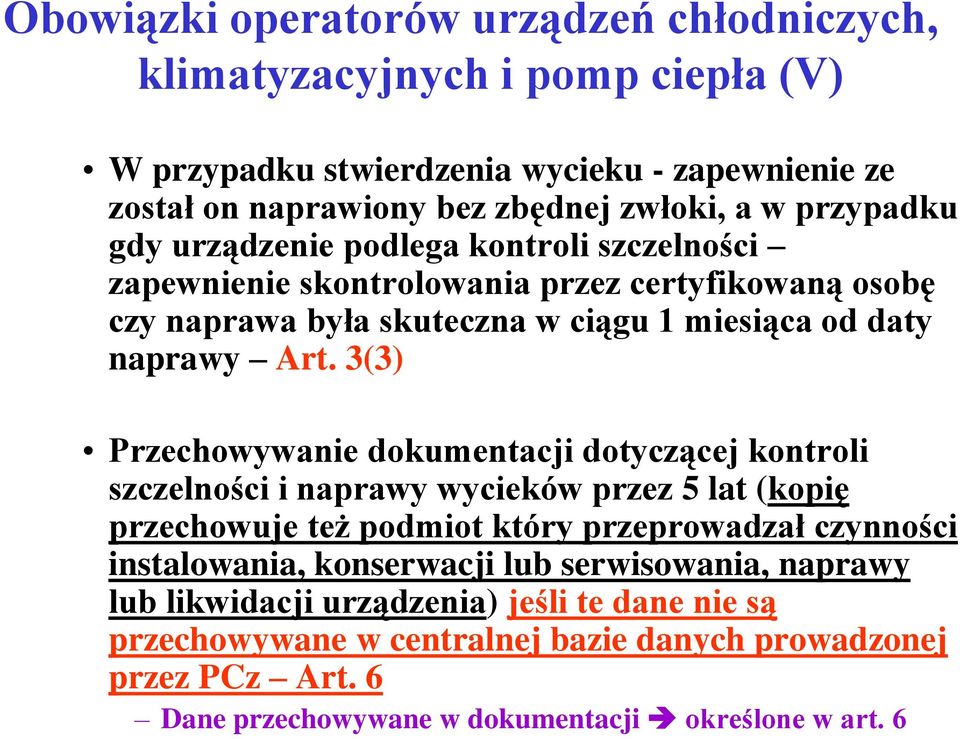 3(3) Przechowywanie dokumentacji dotyczącej kontroli szczelności i naprawy wycieków przez 5 lat (kopię przechowuje też podmiot który przeprowadzał czynności instalowania,