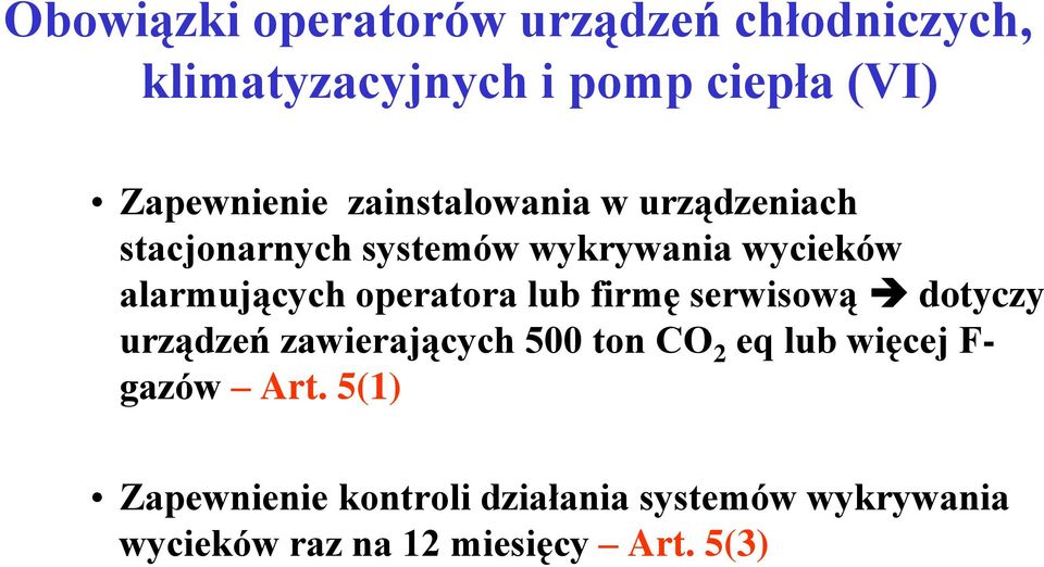 operatora lub firmę serwisową dotyczy urządzeń zawierających 500 ton CO 2 eq lub więcej F-