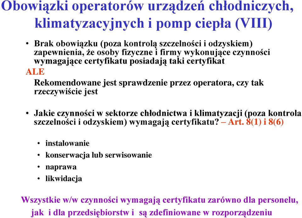 jest Jakie czynności w sektorze chłodnictwa i klimatyzacji (poza kontrola szczelności i odzyskiem) wymagają certyfikatu? Art.