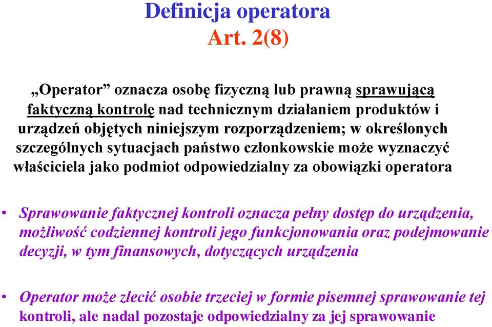 rozporządzeniem; w określonych szczególnych sytuacjach państwo członkowskie może wyznaczyć właściciela jako podmiot odpowiedzialny za obowiązki operatora