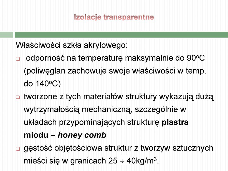 do 140 o C) tworzone z tych materiałów struktury wykazują dużą wytrzymałością mechaniczną,