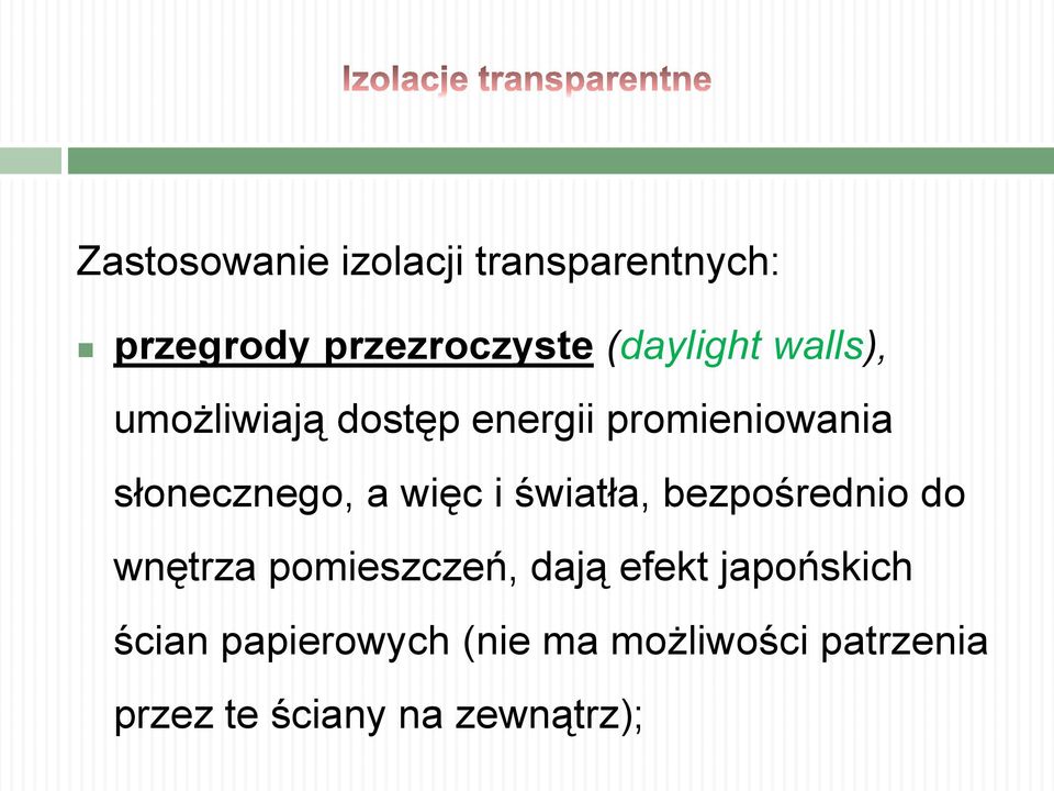 światła, bezpośrednio do wnętrza pomieszczeń, dają efekt japońskich