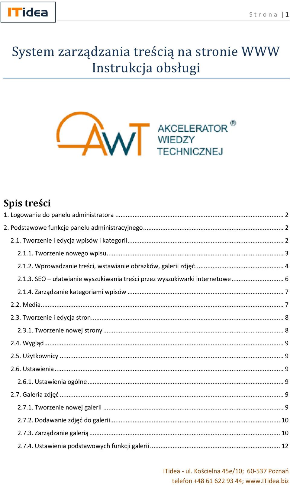 .. 7 2.2. Media... 7 2.3. Tworzenie i edycja stron... 8 2.3.1. Tworzenie nowej strony... 8 2.4. Wygląd... 9 2.5. Użytkownicy... 9 2.6. Ustawienia... 9 2.6.1. Ustawienia ogólne... 9 2.7. Galeria zdjęd.