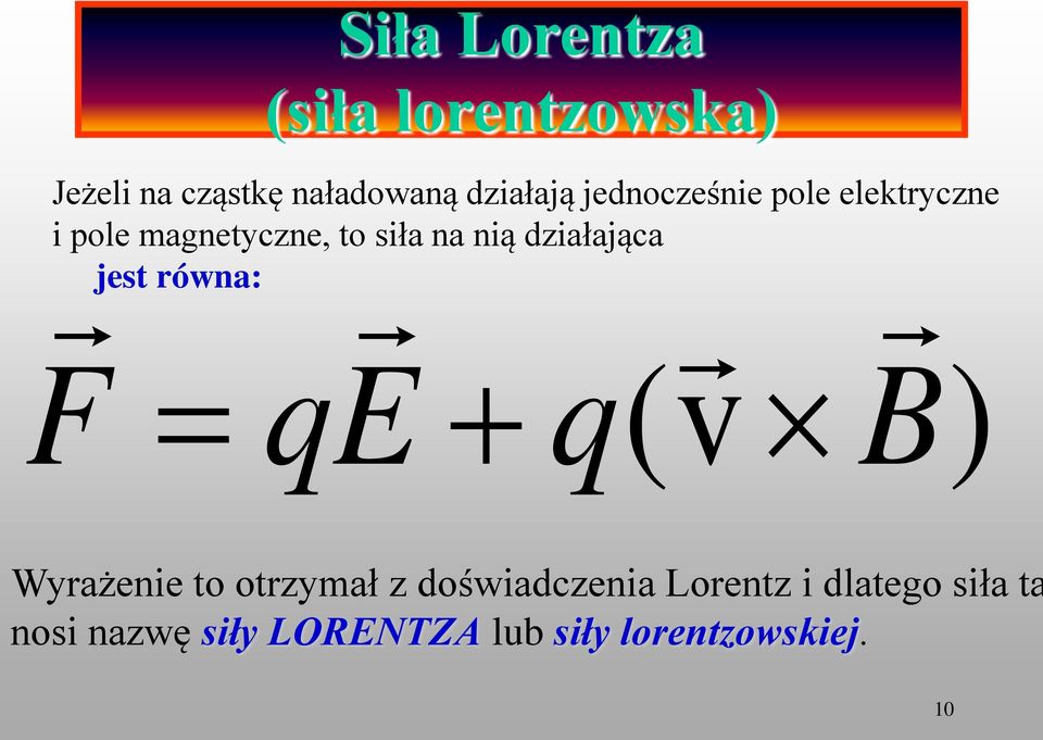 działająca jest równa: F + v ) qe q( Wyrażenie to otrzymał z