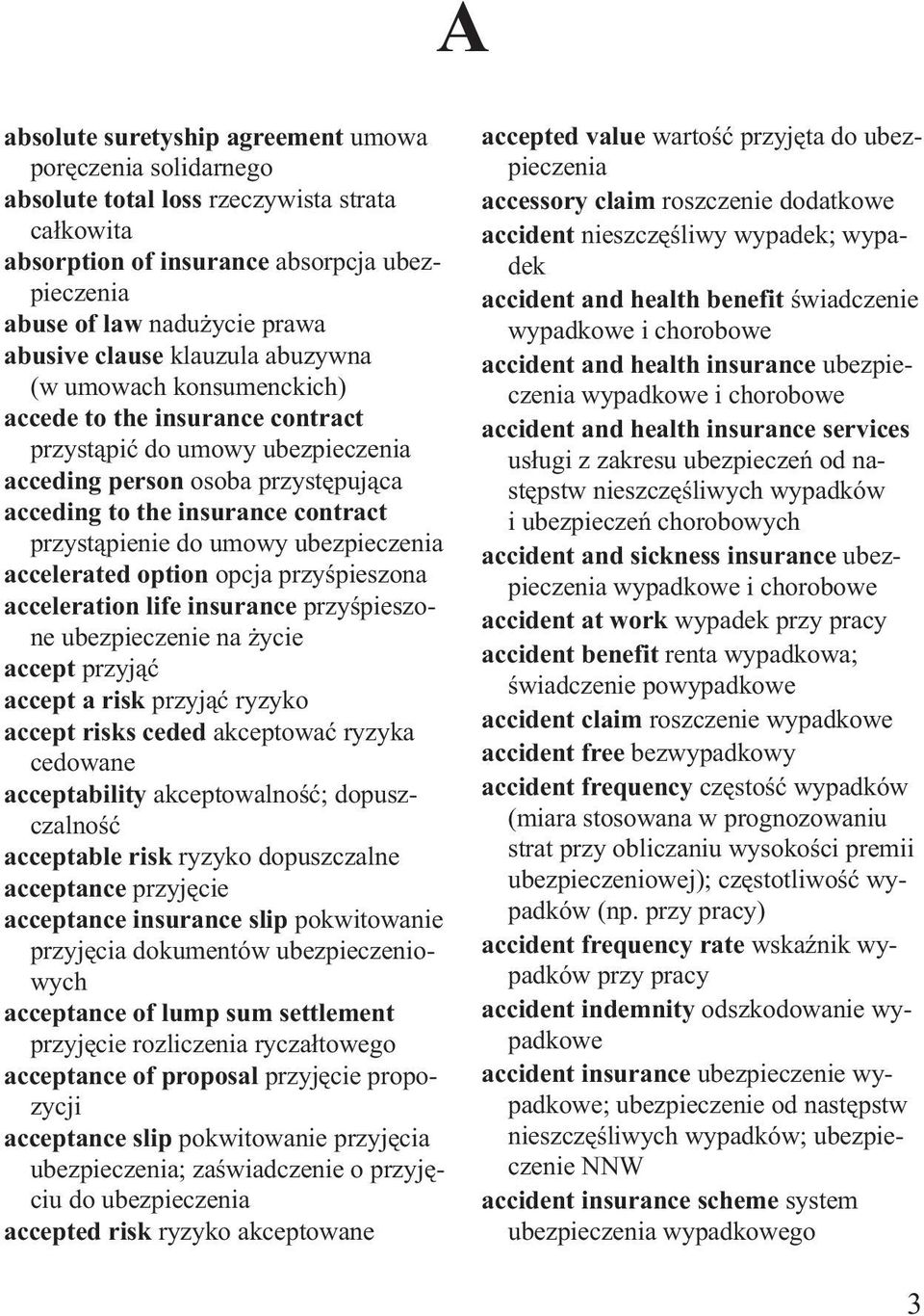 przyst¹pienie do umowy ubezpieczenia accelerated option opcja przyœpieszona acceleration life insurance przyœpieszone ubezpieczenie na ycie accept przyj¹æ accept a risk przyj¹æ ryzyko accept risks