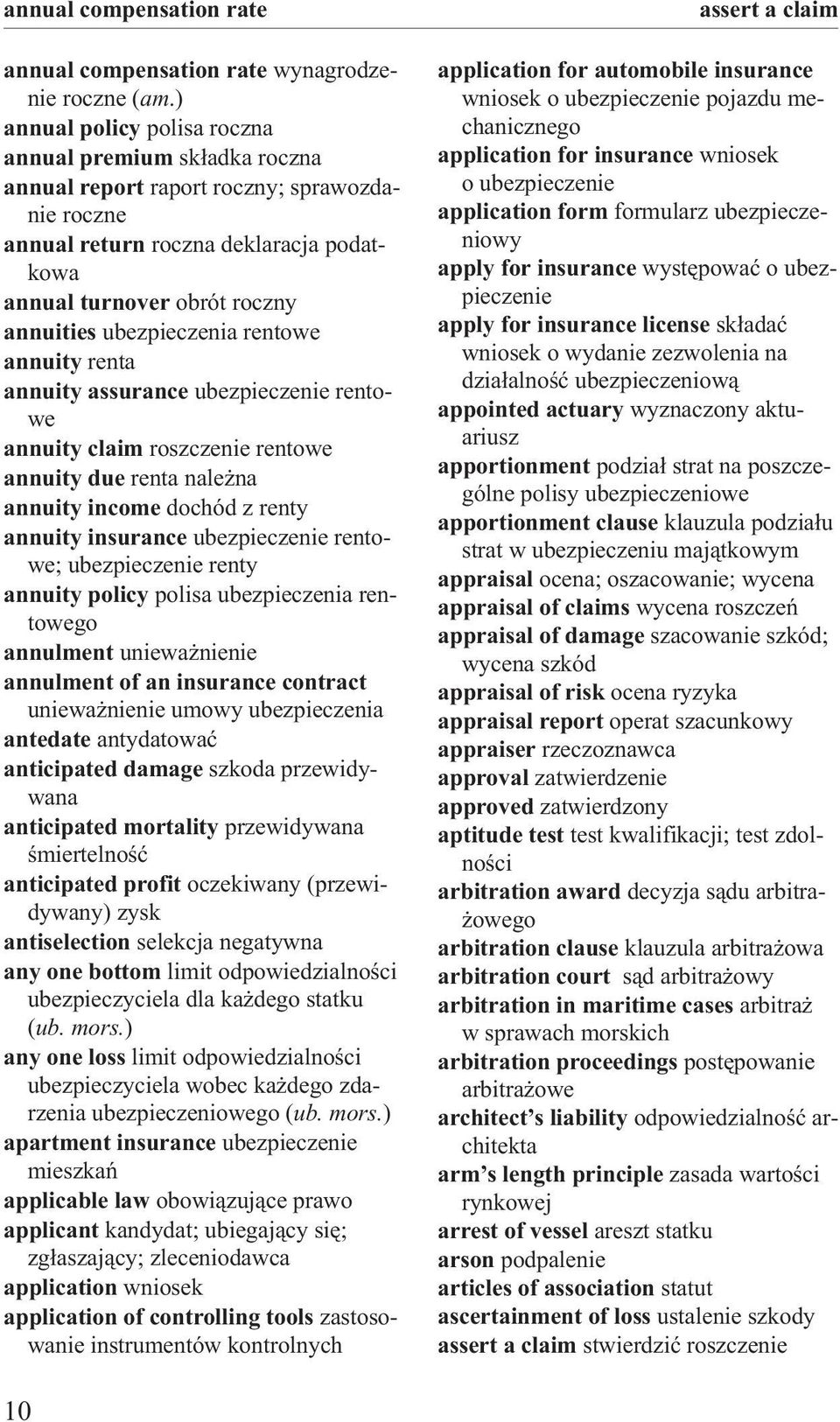 ubezpieczenia rentowe annuity renta annuity assurance ubezpieczenie rentowe annuity claim roszczenie rentowe annuity due renta nale na annuity income dochód z renty annuity insurance ubezpieczenie