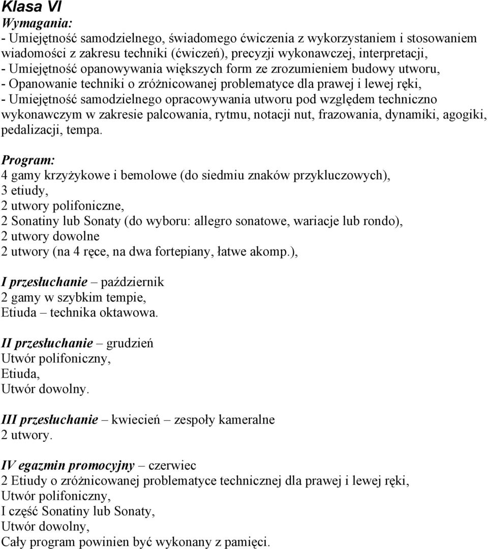 wykonawczym w zakresie palcowania, rytmu, notacji nut, frazowania, dynamiki, agogiki, pedalizacji, tempa.