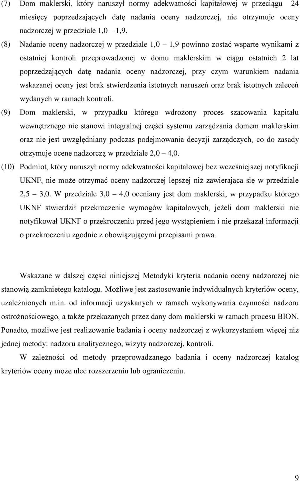 nadzorczej, przy czym warunkiem nadania wskazanej oceny jest brak stwierdzenia istotnych naruszeń oraz brak istotnych zaleceń wydanych w ramach kontroli.