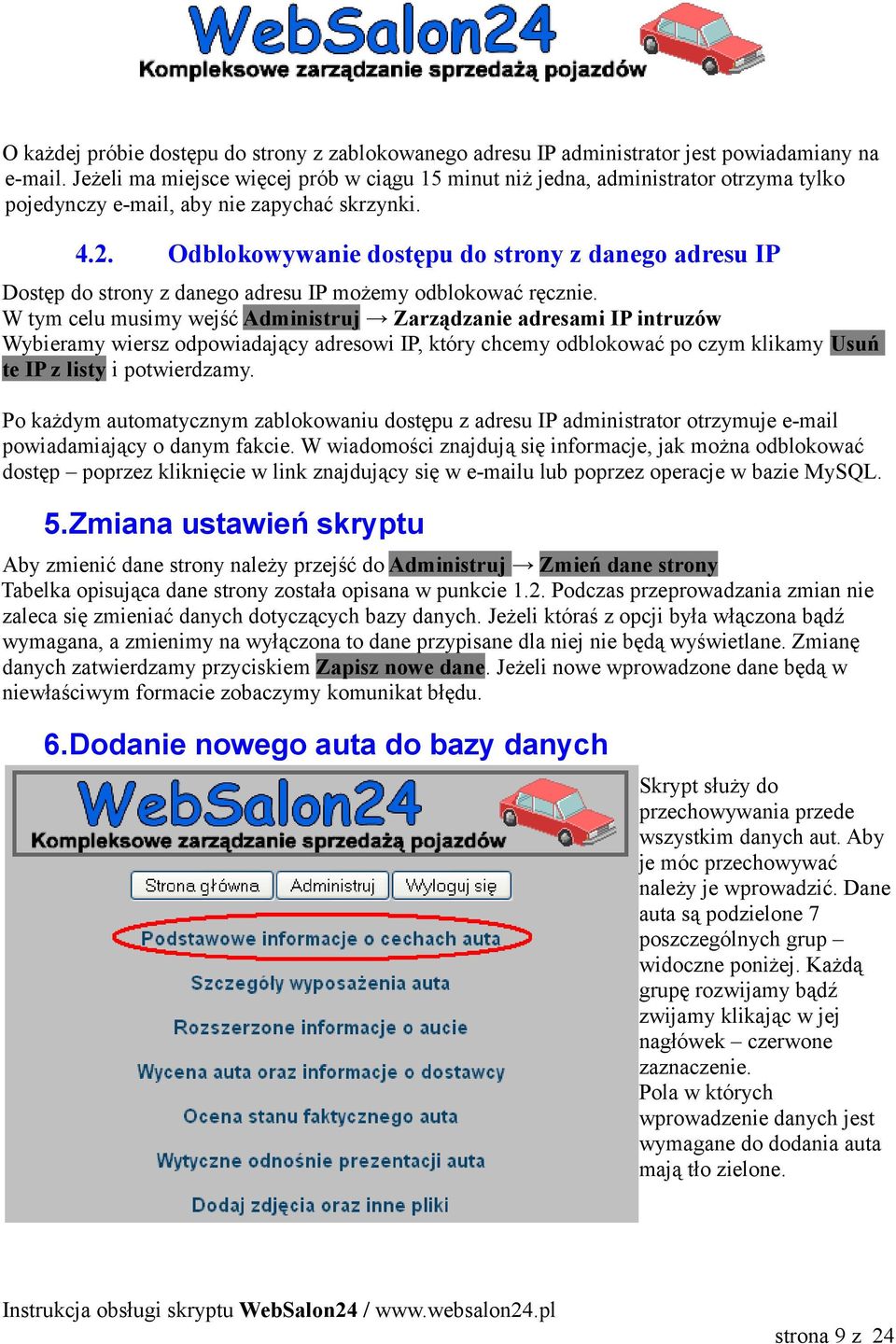 Odblokowywanie dostępu do strony z danego adresu IP Dostęp do strony z danego adresu IP możemy odblokować ręcznie.