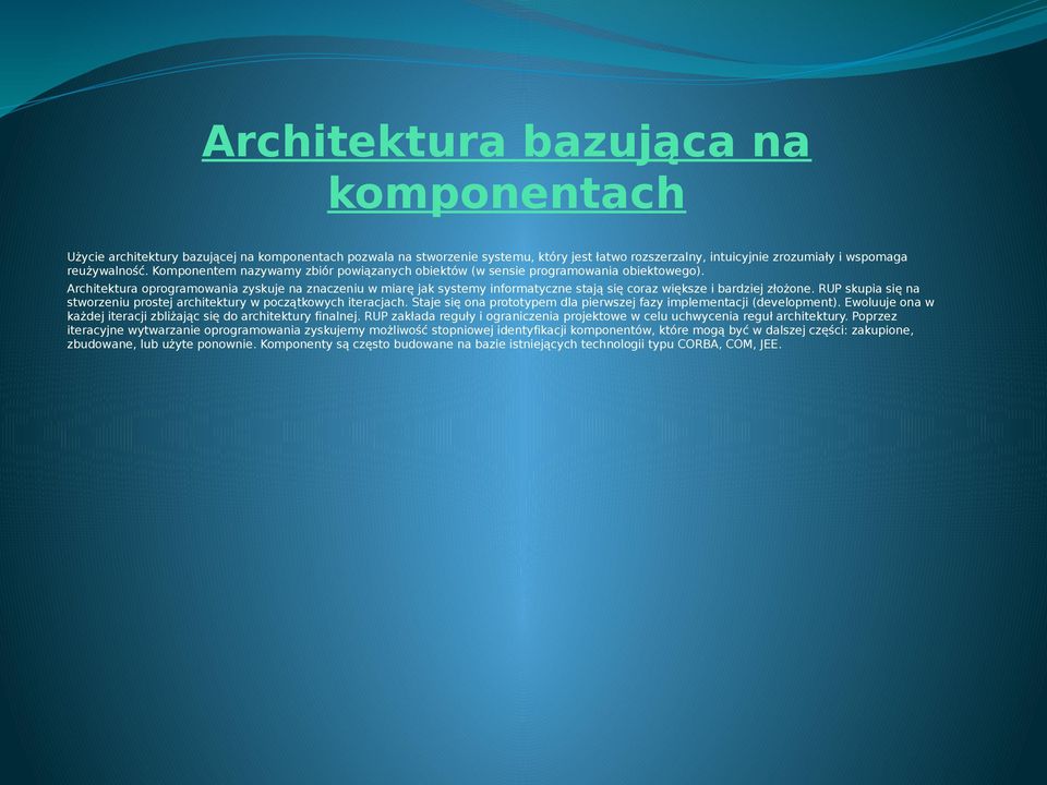 Architektura oprogramowania zyskuje na znaczeniu w miarę jak systemy informatyczne stają się coraz większe i bardziej złożone.