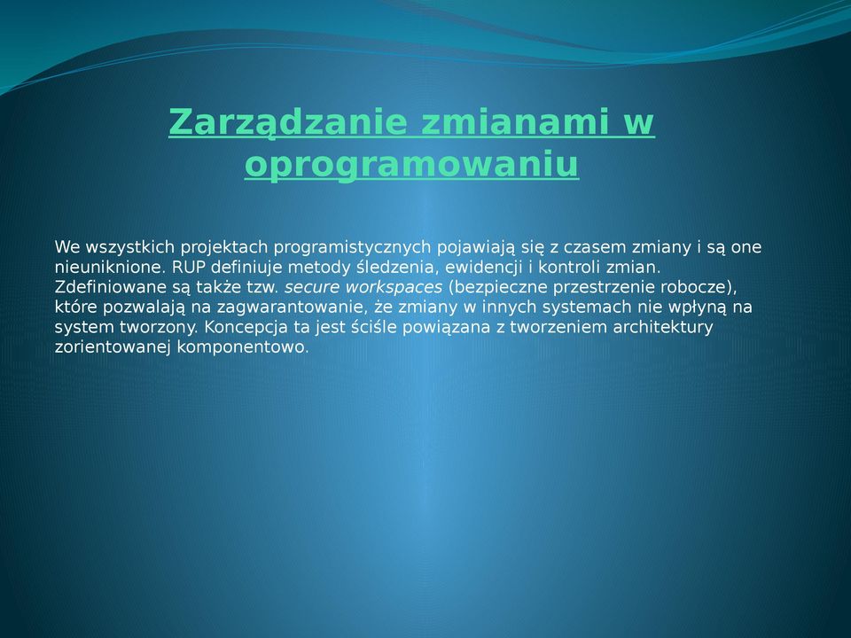 secure workspaces (bezpieczne przestrzenie robocze), które pozwalają na zagwarantowanie, że zmiany w innych