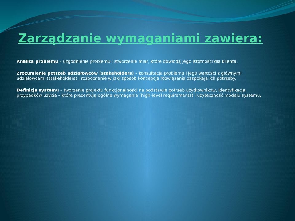 rozpoznanie w jaki sposób koncepcja rozwiązania zaspokaja ich potrzeby.