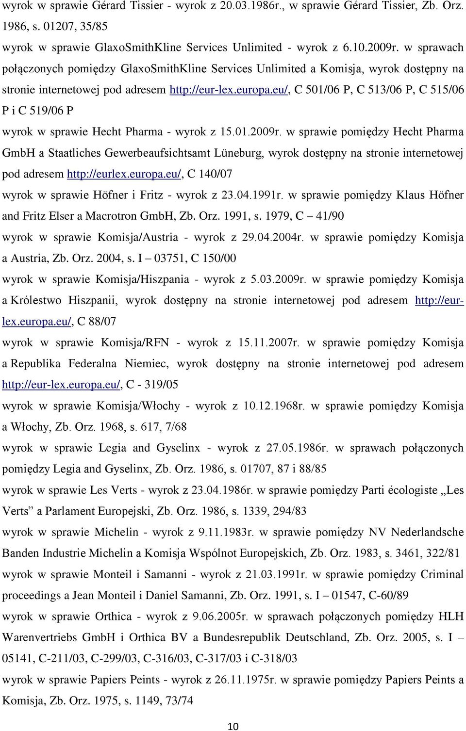 eu/, C 501/06 P, C 513/06 P, C 515/06 P i C 519/06 P wyrok w sprawie Hecht Pharma - wyrok z 15.01.2009r.