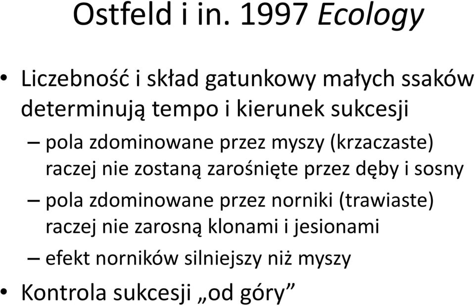 sukcesji pola zdominowane przez myszy (krzaczaste) raczej nie zostaną zarośnięte