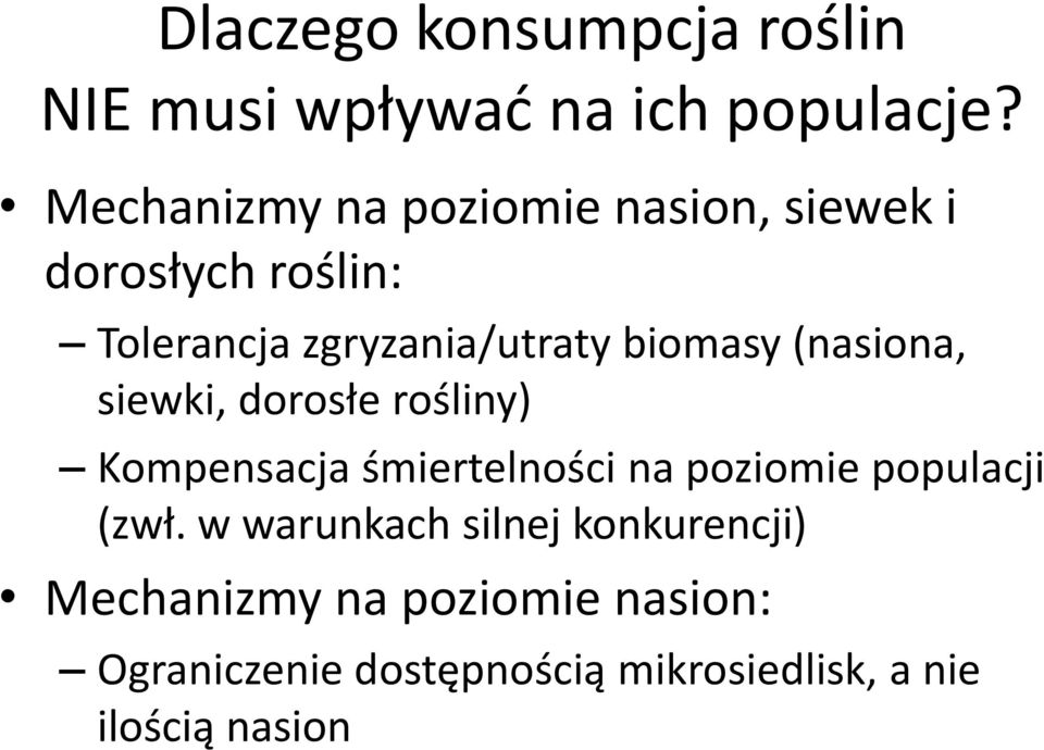 biomasy (nasiona, siewki, dorosłe rośliny) Kompensacja śmiertelności na poziomie populacji