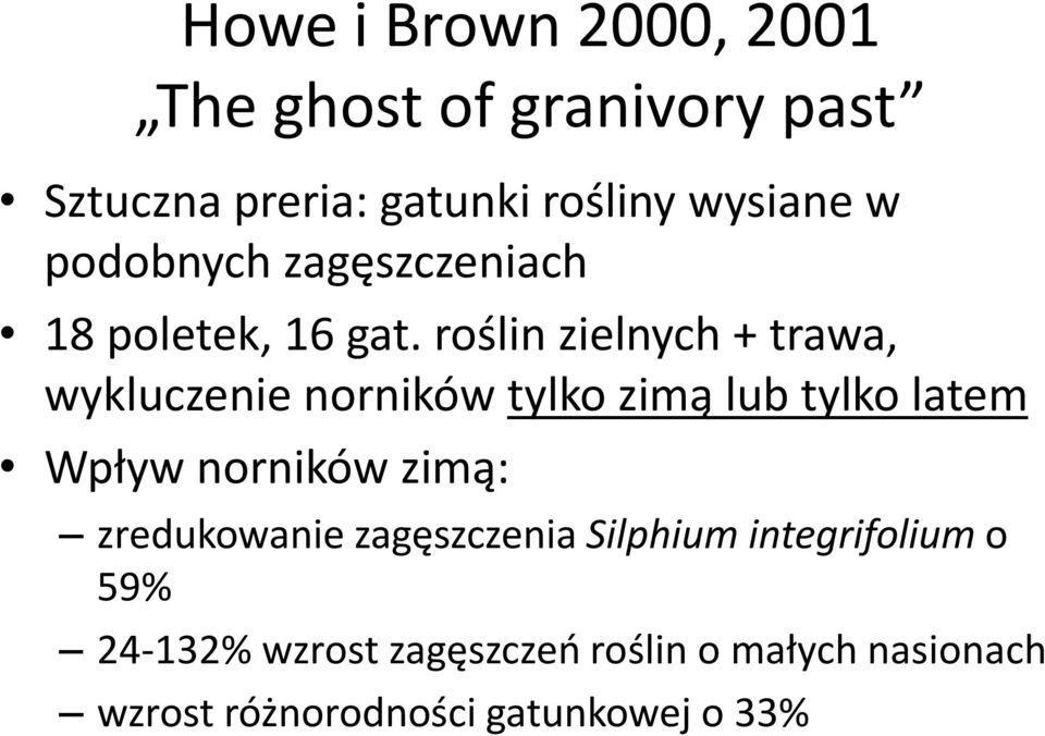 roślin zielnych + trawa, wykluczenie norników tylko zimą lub tylko latem Wpływ norników zimą: