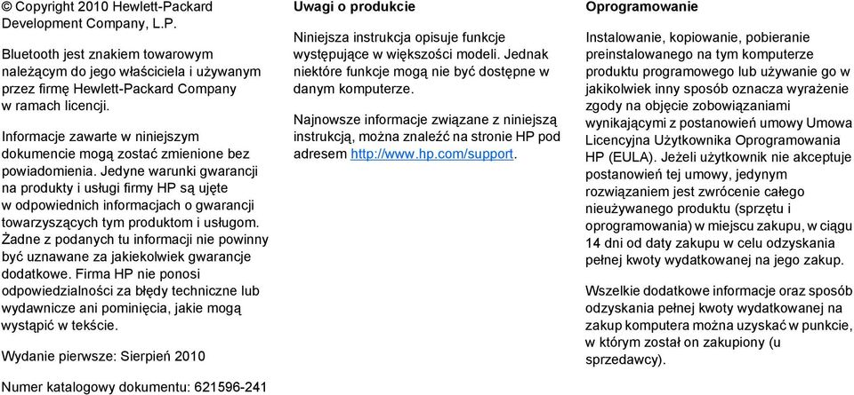 Jedyne warunki gwarancji na produkty i usługi firmy HP są ujęte w odpowiednich informacjach o gwarancji towarzyszących tym produktom i usługom.