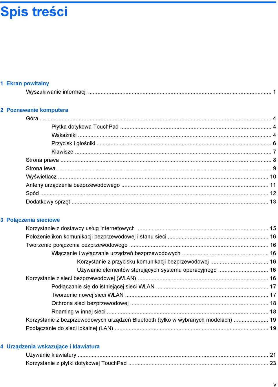 .. 15 Położenie ikon komunikacji bezprzewodowej i stanu sieci... 16 Tworzenie połączenia bezprzewodowego... 16 Włączanie i wyłączanie urządzeń bezprzewodowych.