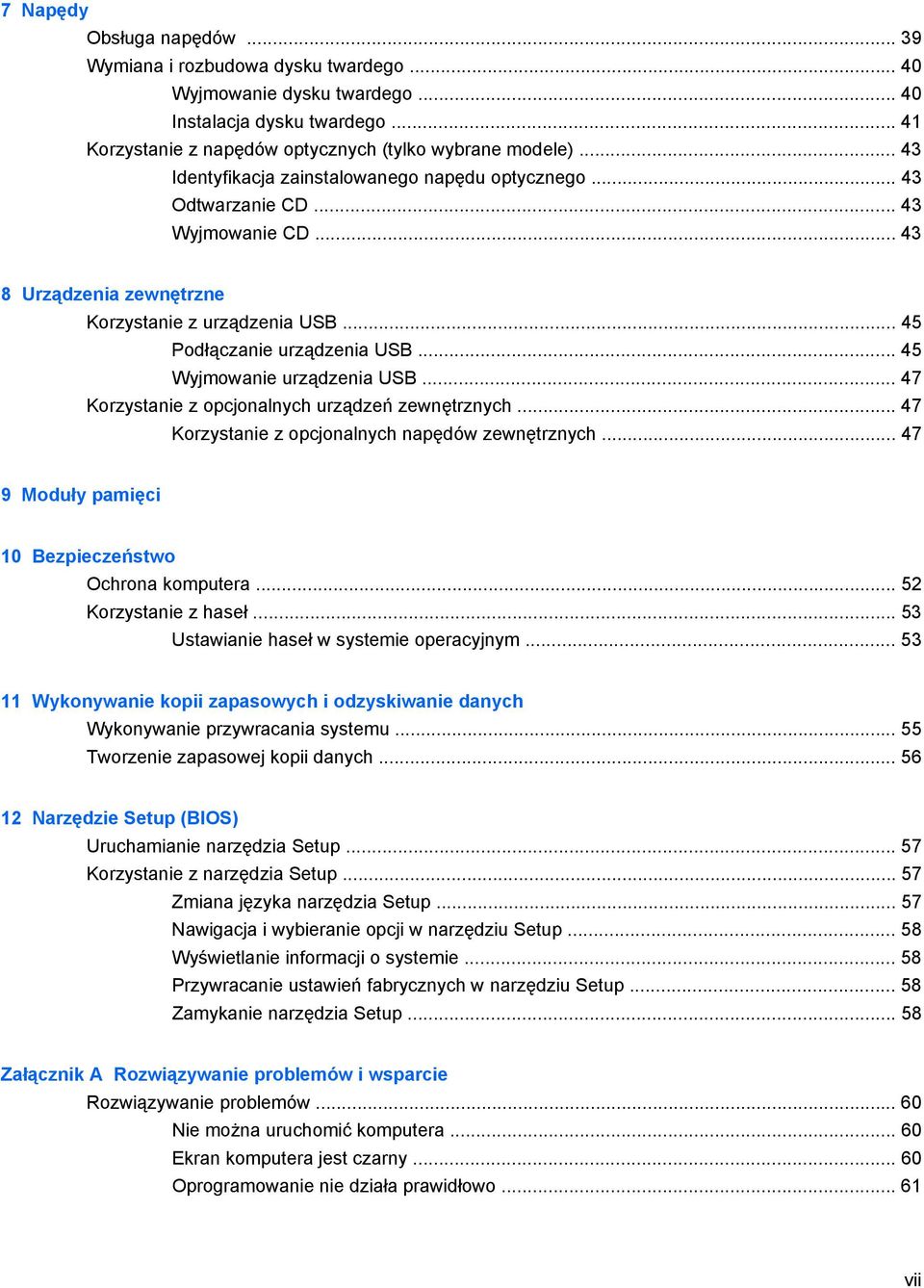 .. 45 Wyjmowanie urządzenia USB... 47 Korzystanie z opcjonalnych urządzeń zewnętrznych... 47 Korzystanie z opcjonalnych napędów zewnętrznych... 47 9 Moduły pamięci 10 Bezpieczeństwo Ochrona komputera.