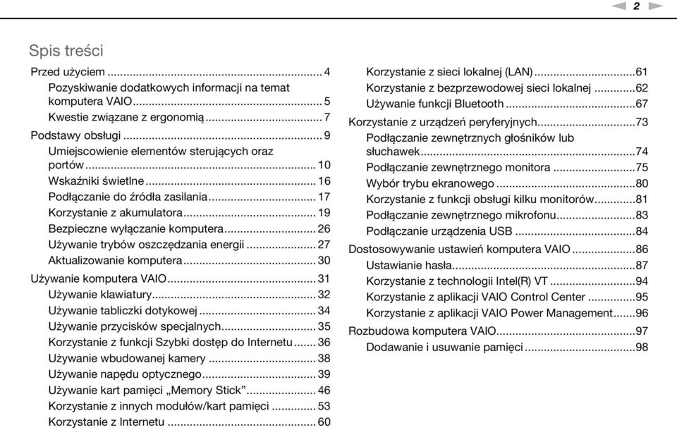 .. 26 Używanie trybów oszczędzania energii... 27 Aktualizowanie komputera... 30 Używanie komputera VAIO... 31 Używanie klawiatury... 32 Używanie tabliczki dotykowej.