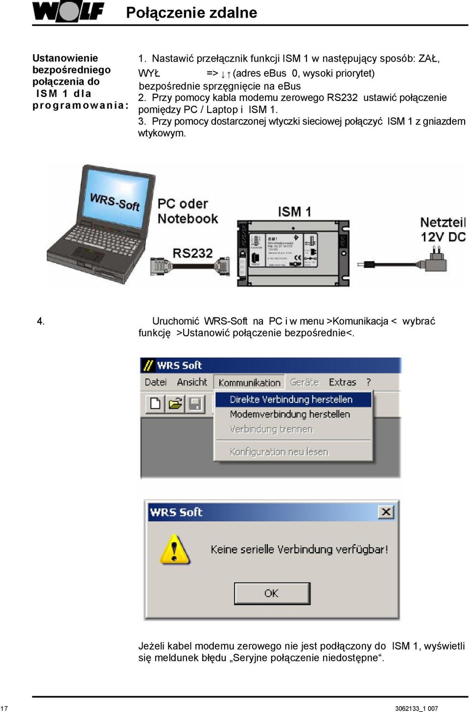 Przy pomocy kabla modemu zerowego RS232 ustawić połączenie pomiędzy PC / Laptop i ISM 1. 3.