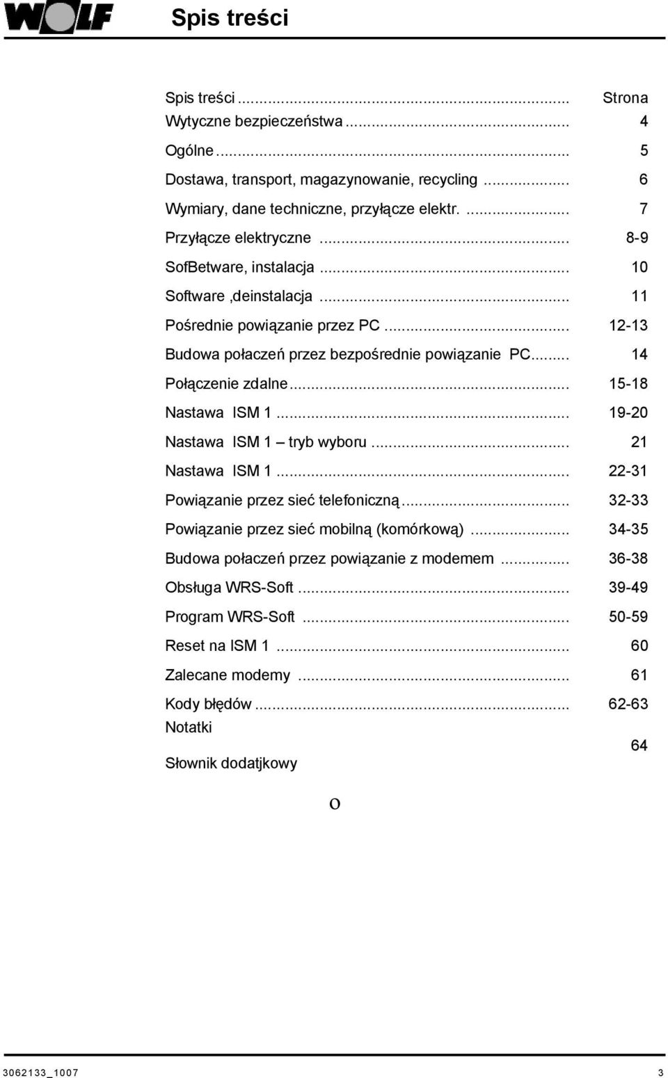 .. 14 Połączenie zdalne... 15-18 Nastawa ISM 1... 19-20 Nastawa ISM 1 tryb wyboru... 21 Nastawa ISM 1... 22-31 Powiązanie przez sieć telefoniczną.