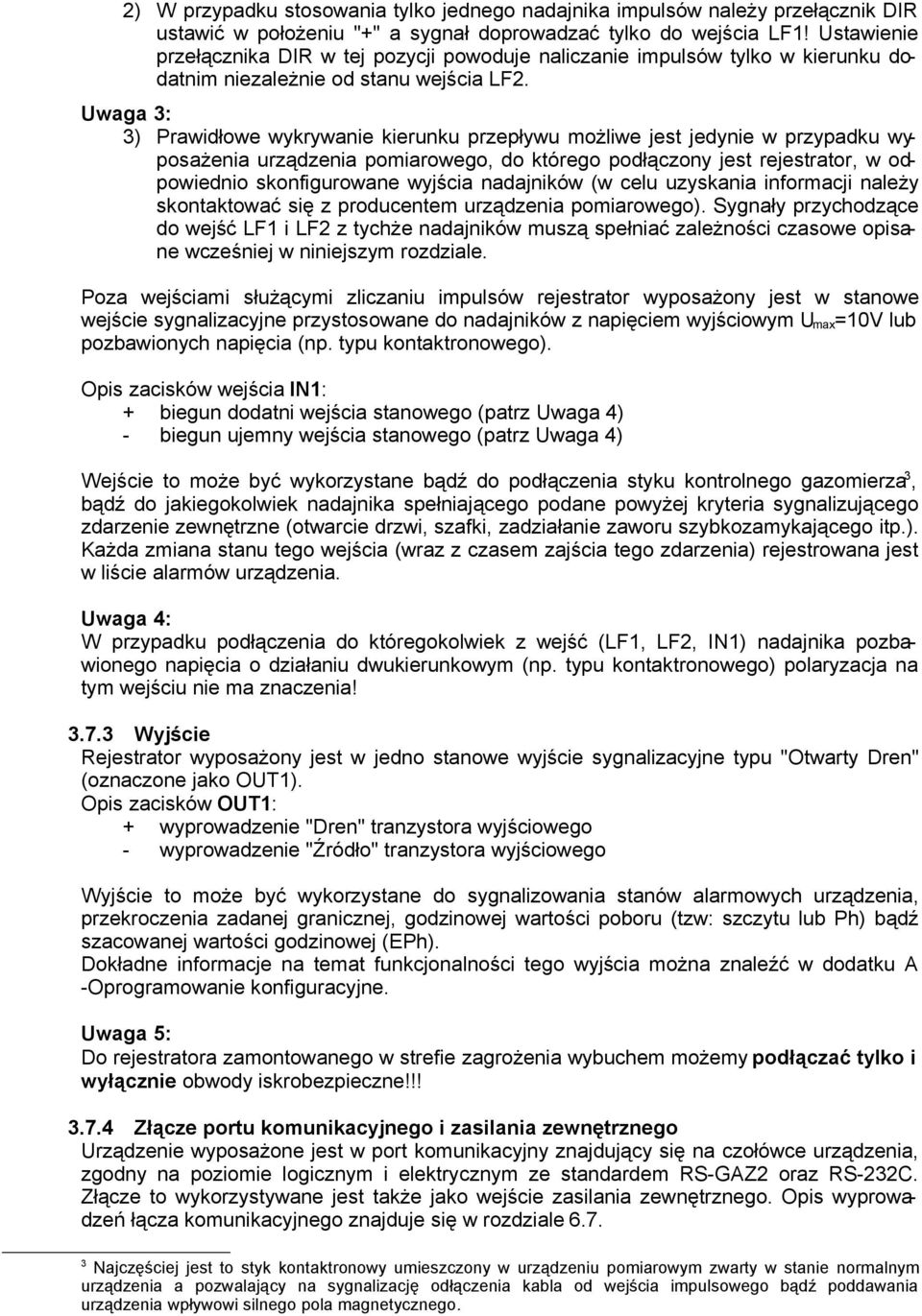 Uwaga 3: 3) Prawidłowe wykrywanie kierunku przepływu możliwe jest jedynie w przypadku wyposażenia urządzenia pomiarowego, do którego podłączony jest rejestrator, w odpowiednio skonfigurowane wyjścia