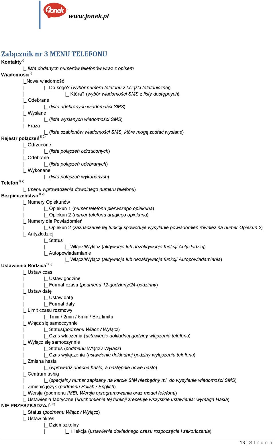 wysłane) 1) 2) Rejestr połączeń _ Odrzucone _ (lista połączeń odrzuconych) _ Odebrane _ (lista połączeń odebranych) _ Wykonane _ (lista połączeń wykonanych) 1) 2) Telefon _ (menu wprowadzenia