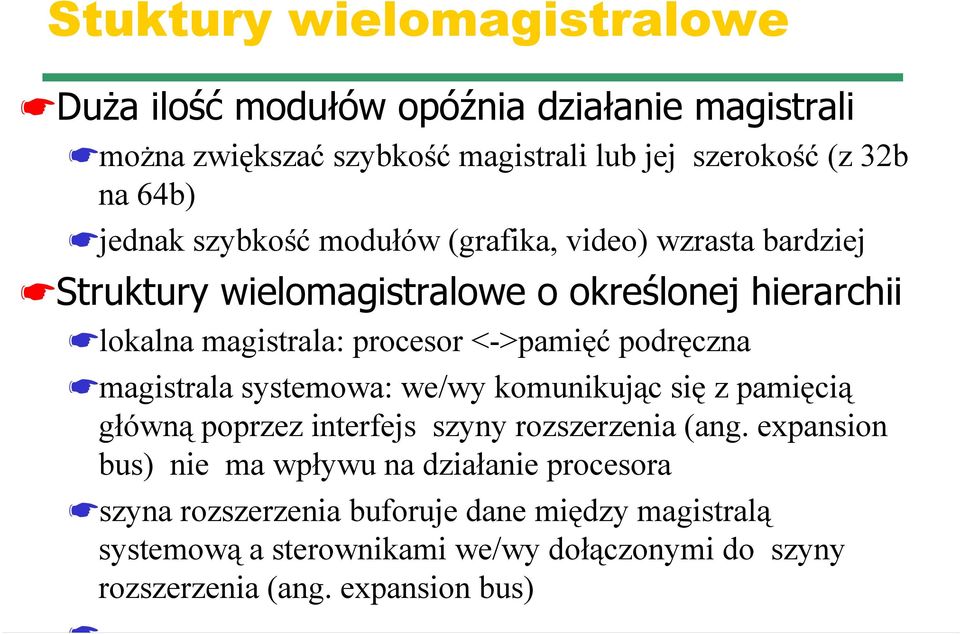 podręczna magistrala systemowa: we/wy komunikując się z pamięcią główną poprzez interfejs szyny rozszerzenia (ang.