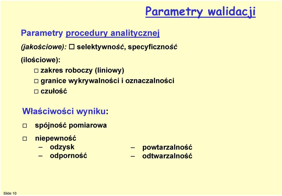 (liniowy) granice wykrywalności i oznaczalności czułość Właściwości