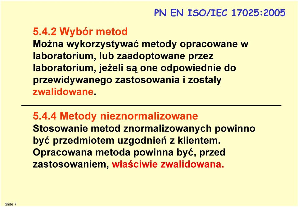 laboratorium, jeżeli są one odpowiednie do przewidywanego zastosowania i zostały zwalidowane. 5.4.