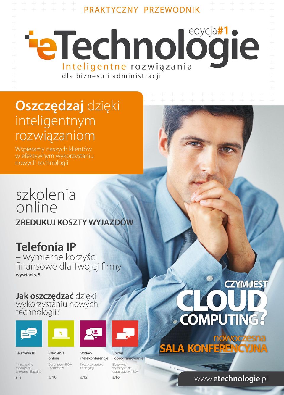 5 Jak oszczędzać dzięki wykorzystaniu nowych technologii? Telefonia IP Innowacyjne rozwiązania telekomunikacyjne s. 3 Szkolenia online Dla pracowników i partnerów s.