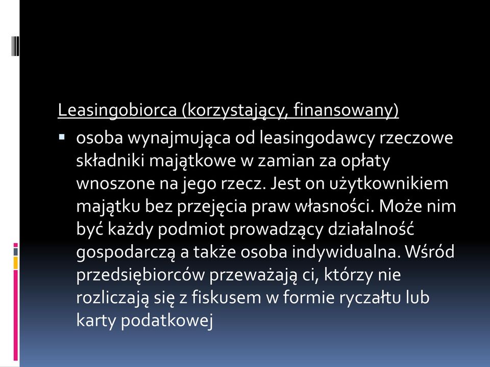 Jest on użytkownikiem majątku bez przejęcia praw własności.