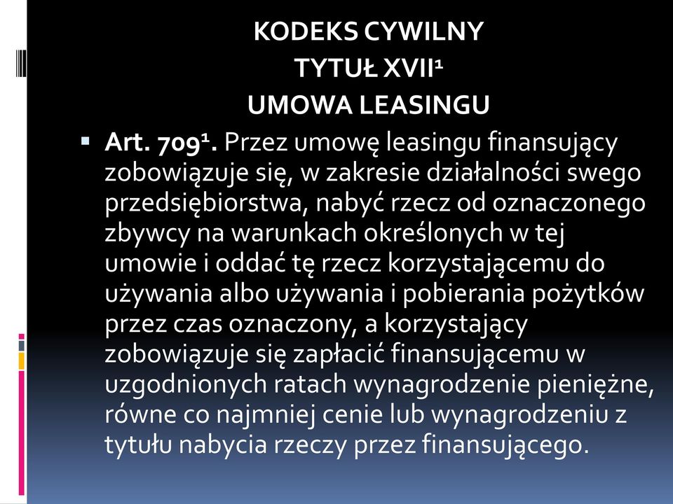 zbywcy na warunkach określonych w tej umowie i oddać tę rzecz korzystającemu do używania albo używania i pobierania pożytków