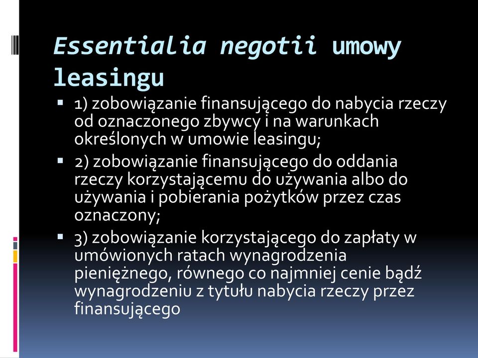 albo do używania i pobierania pożytków przez czas oznaczony; 3) zobowiązanie korzystającego do zapłaty w umówionych