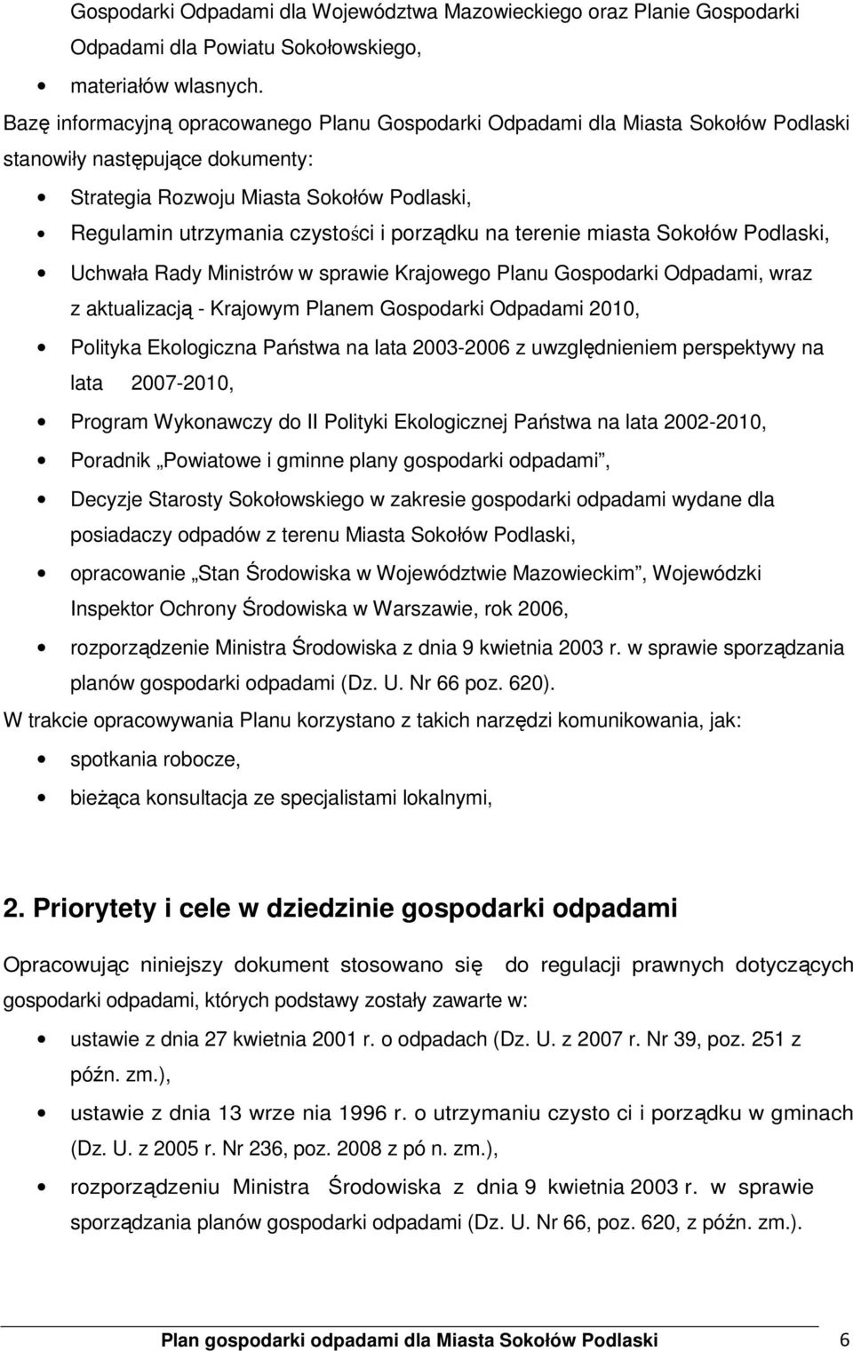 porządku na terenie miasta Sokołów Podlaski, Uchwała Rady Ministrów w sprawie Krajowego Planu Gospodarki Odpadami, wraz z aktualizacją - Krajowym Planem Gospodarki Odpadami 2010, Polityka Ekologiczna