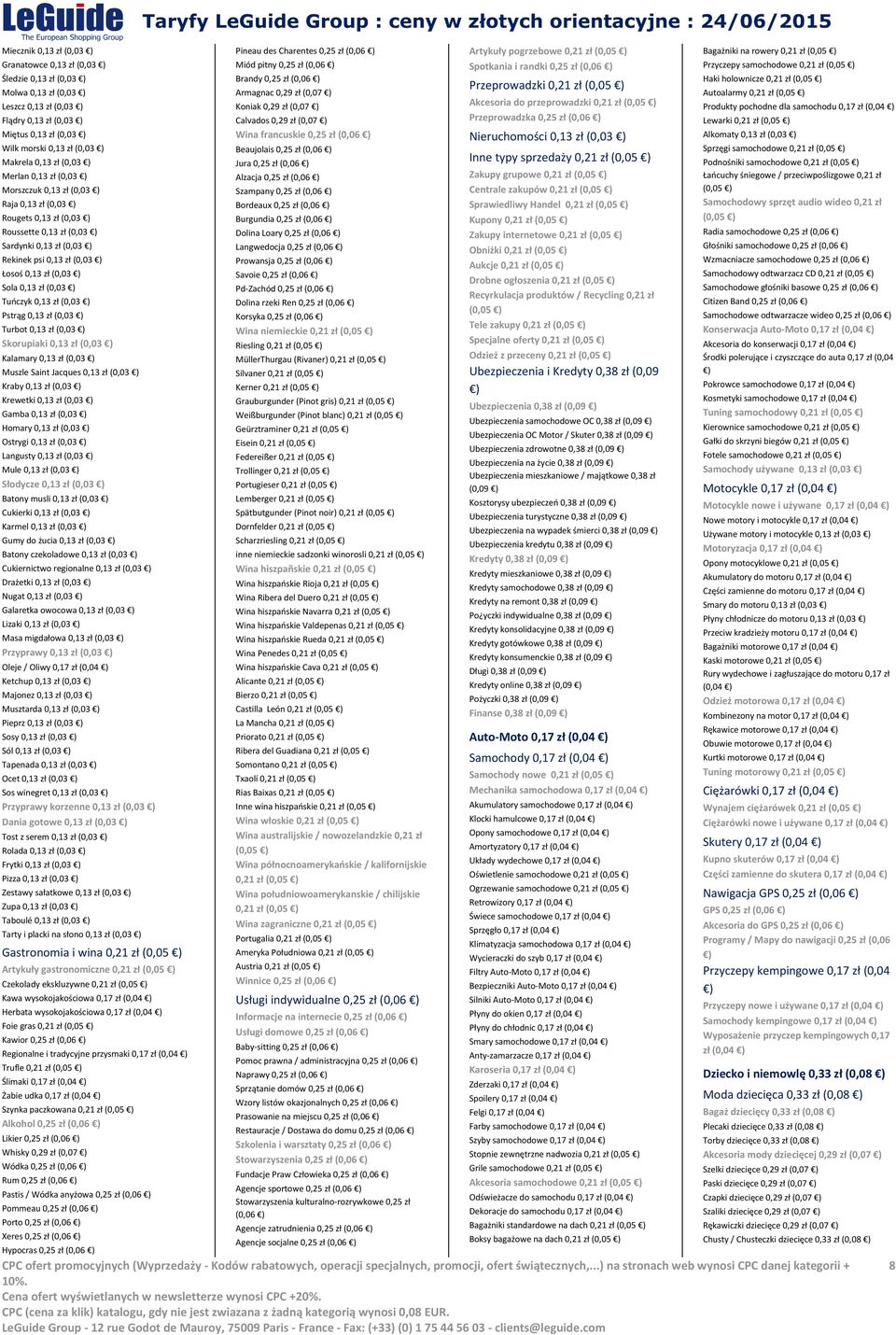 (0,03 Tuńczyk 0,13 zł (0,03 Pstrąg 0,13 zł (0,03 Turbot 0,13 zł (0,03 Skorupiaki 0,13 zł (0,03 Kalamary 0,13 zł (0,03 Muszle Saint Jacques 0,13 zł (0,03 Kraby 0,13 zł (0,03 Krewetki 0,13 zł (0,03