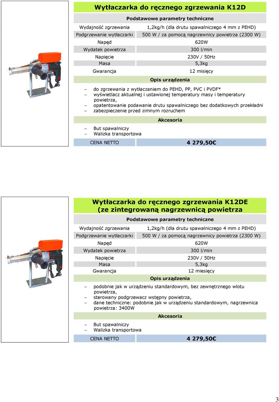 Wytłaczarka do ręcznego zgrzewania K12DE (ze zintegrowaną nagrzewnicą 1,2kg/h (dla drutu spawalniczego 4 mm z PEHD) Podgrzewanie wytłaczarki 500 W / za pomocą nagrzewnicy (2300 W) Wydatek