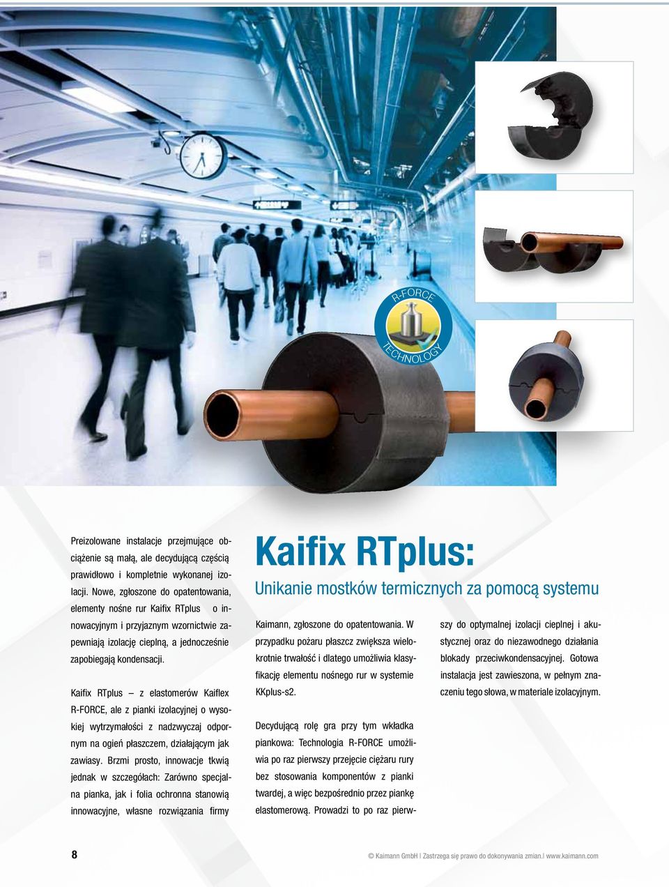 Kaifix RTplus z elastomerów Kaiflex R-FORCE, ale z pianki izolacyjnej o wysokiej wytrzymałości z nadzwyczaj odpornym na ogień płaszczem, działającym jak zawiasy.
