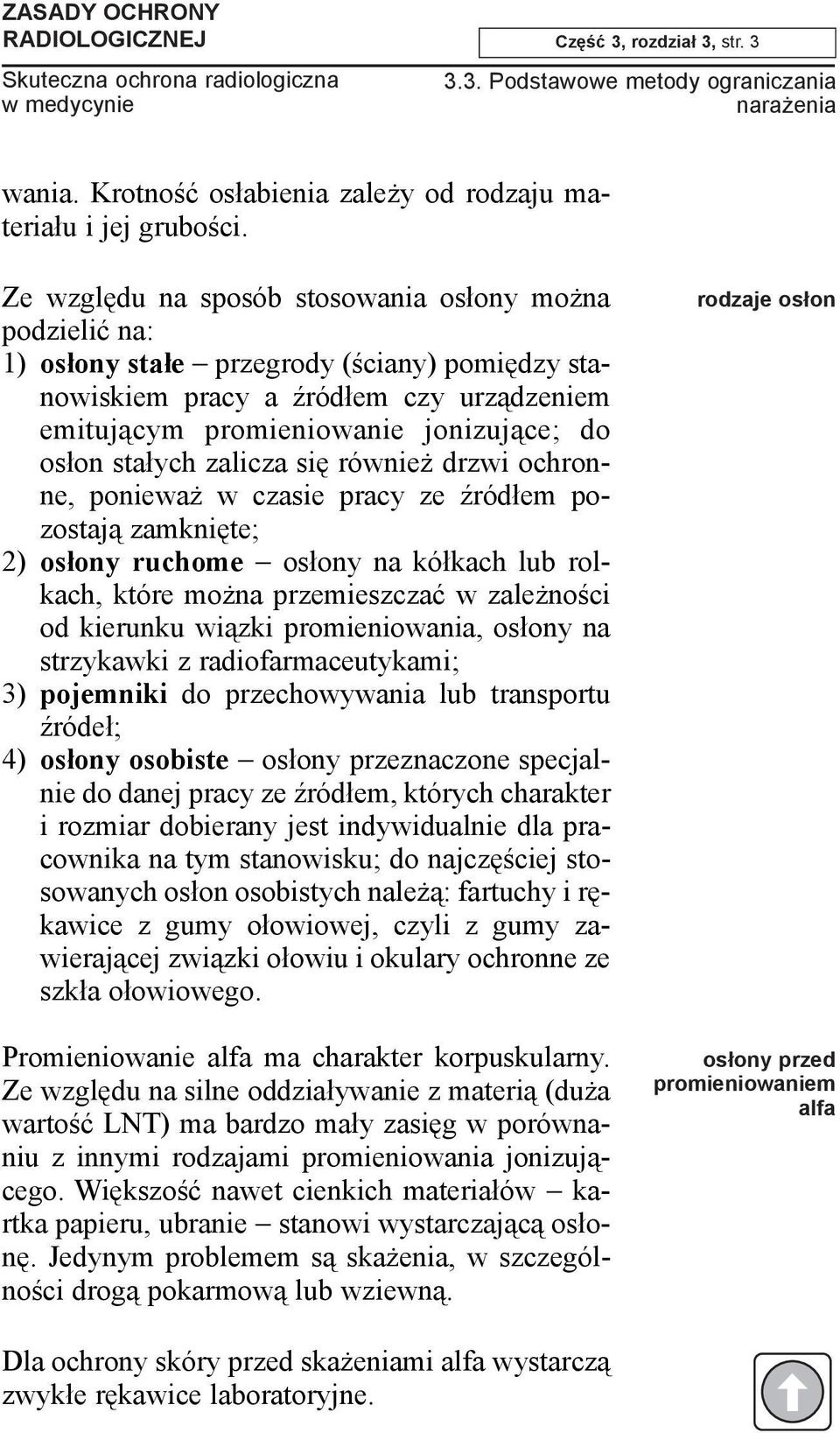 sta³ych zalicza siê równie drzwi ochronne, poniewa w czasie pracy ze Ÿród³em pozostaj¹ zamkniête; 2) os³ony ruchome os³ony na kó³kach lub rolkach, które mo na przemieszczaæ w zale noœci od kierunku