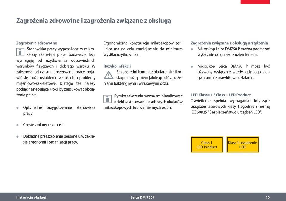 Dlatego też należy podjąć następujące kroki, by zredukować obciążenie pracą: Optymalne przygotowanie stanowiska pracy Ergonomiczna konstrukcja mikroskopów serii Leica ma na celu zmniejszenie do