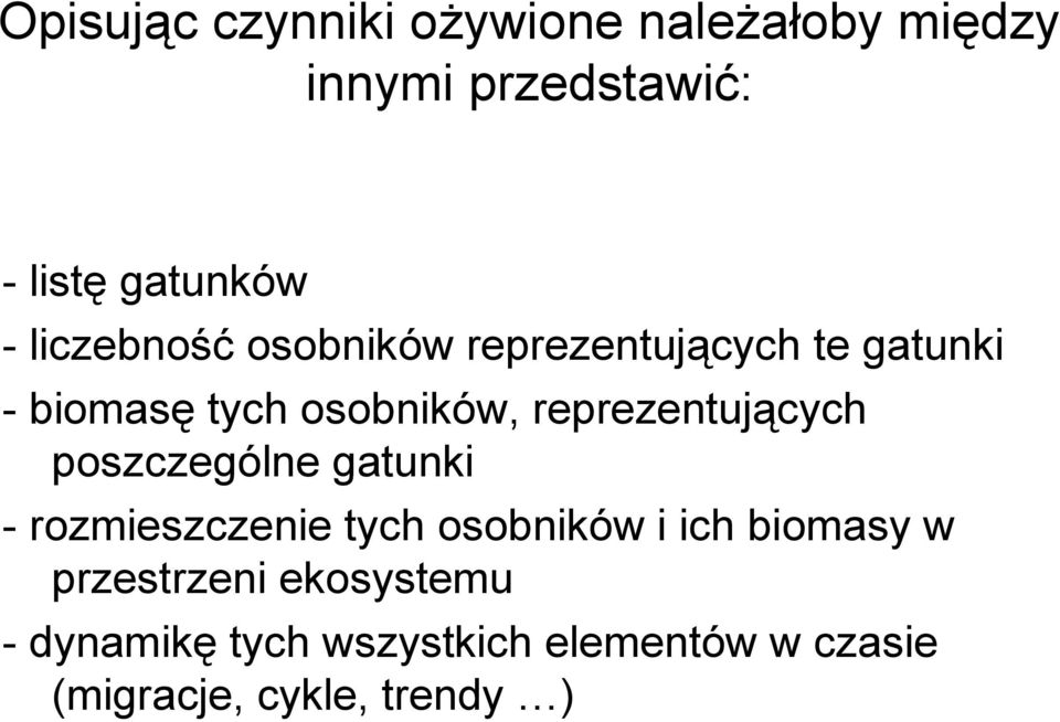 reprezentujących poszczególne gatunki - rozmieszczenie tych osobników i ich biomasy