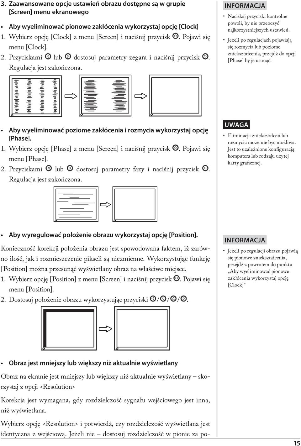 Informacja Naciskaj przyciski kontrolne powoli, by nie przeoczyć najkorzystniejszych ustawień.