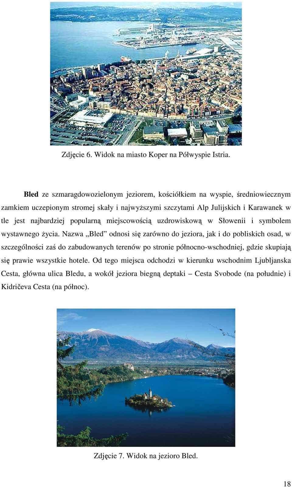 najbardziej popularną miejscowością uzdrowiskową w Słowenii i symbolem wystawnego Ŝycia.