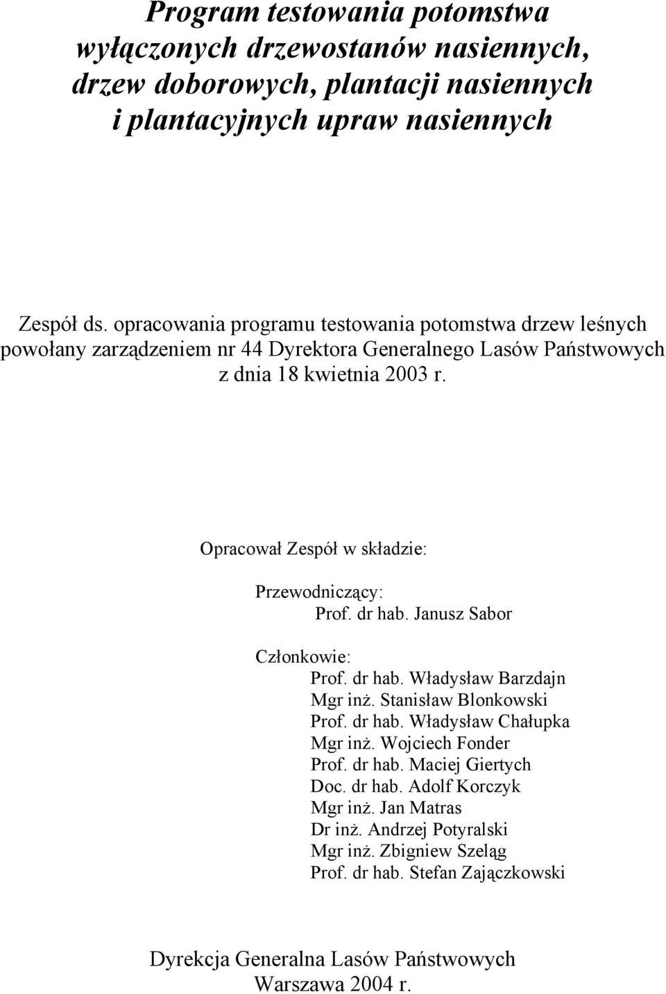 Opracował Zespół w składzie: Przewodniczący: Prof. dr hab. Janusz Sabor Członkowie: Prof. dr hab. Władysław Barzdajn Mgr inż. Stanisław Blonkowski Prof. dr hab. Władysław Chałupka Mgr inż.