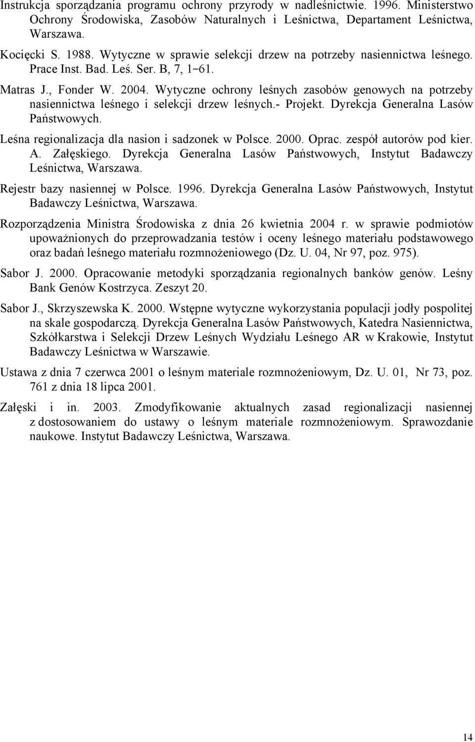 Wytyczne ochrony leśnych zasobów genowych na potrzeby nasiennictwa leśnego i selekcji drzew leśnych.- Projekt. Dyrekcja Generalna Lasów Państwowych.